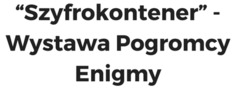 “Szyfrokontener” - Wystawa Pogromcy Enigmy
